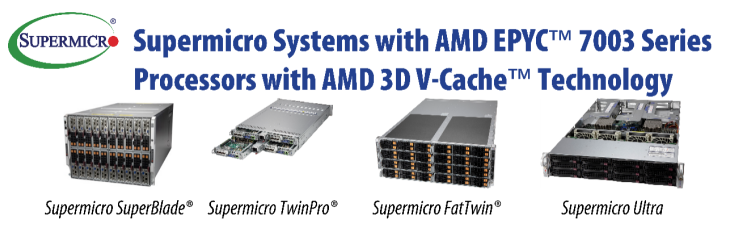 Supermicro SuperBlade、Twin和Ultra服務(wù)器系列搭載采用3D V-Cache技術(shù)的第三代AMD EPYC處理器，加速關(guān)鍵產(chǎn)品設(shè)計和關(guān)鍵技術(shù)計算工作負(fù)載