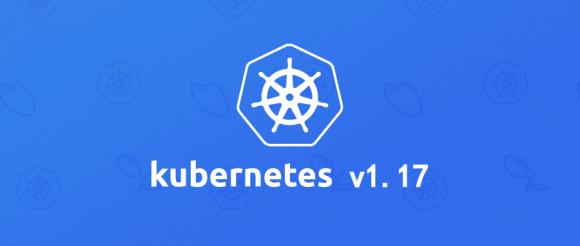 Kubernetes?v1.17正式發(fā)布，包含?22?項(xiàng)增強(qiáng)功能